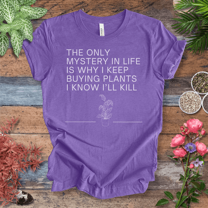 Printify T-Shirt Heather Team Purple / S The Only Mystery in Life Is Why I Keep Buying Plants I Know I’ll Kill | Sassy Plant Tee