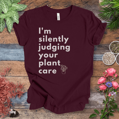 Printify T-Shirt Maroon / S I’m Silently Judging Your Plant Care | Houseplant Humor Tee