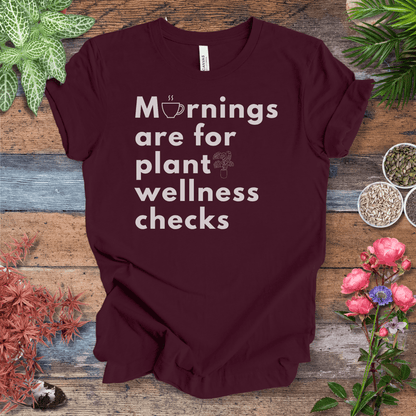 Printify T-Shirt Maroon / S Mornings Are for Plant Wellness Checks | Cozy Plant Parent Tee