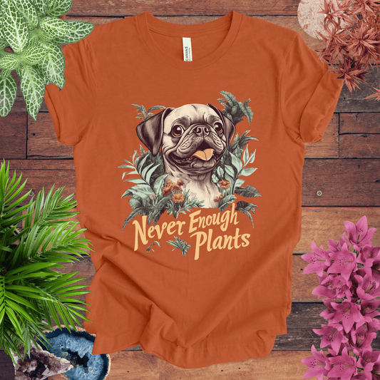 Printify T-Shirt Never Enough Plants - Pug Edition T-Shirt