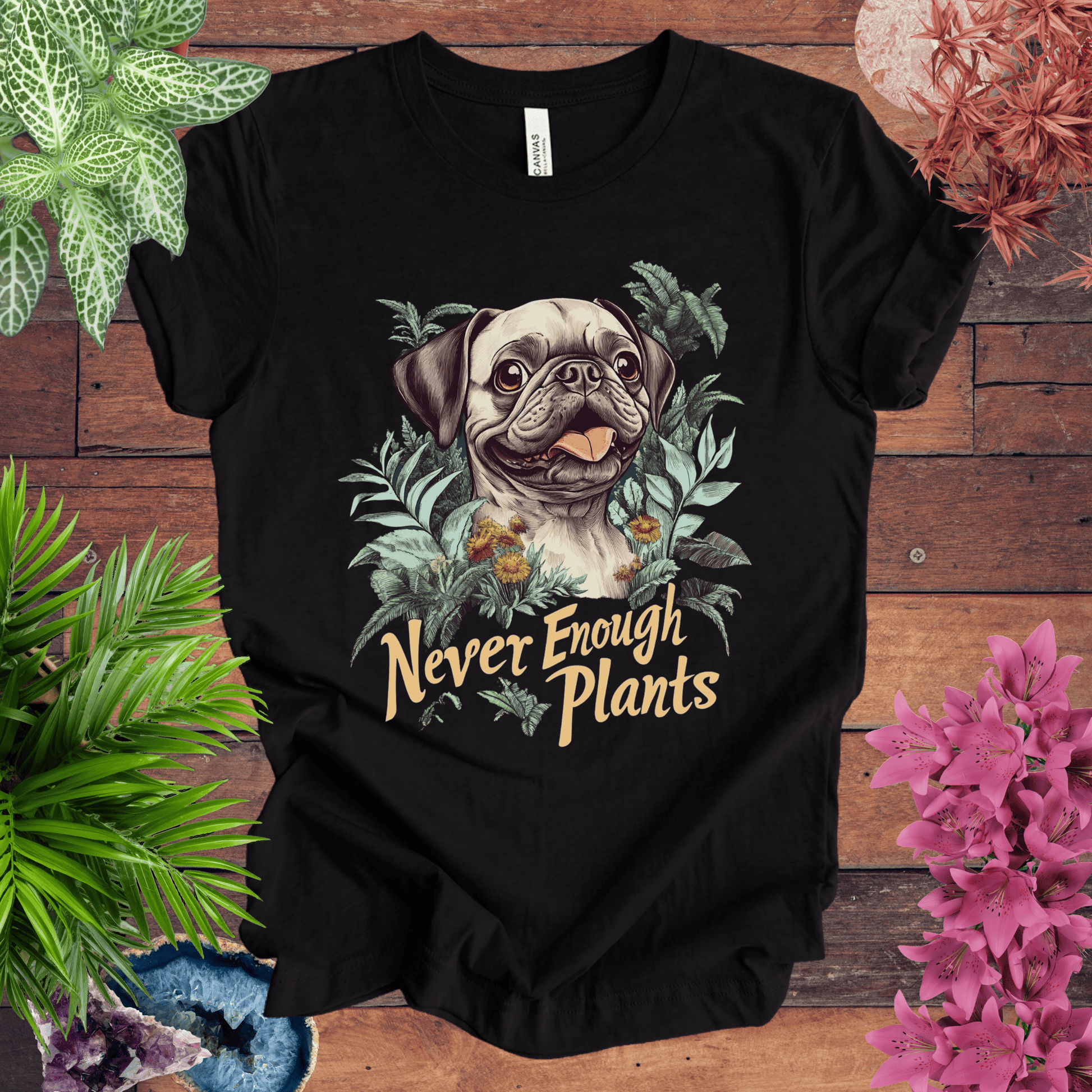 Printify T-Shirt Never Enough Plants - Pug Edition T-Shirt