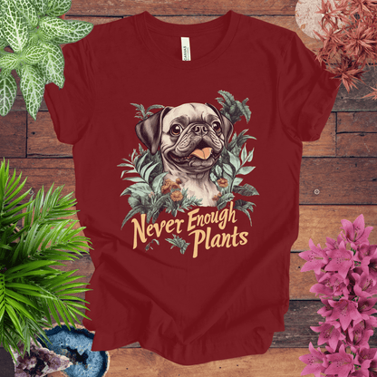 Printify T-Shirt Never Enough Plants - Pug Edition T-Shirt