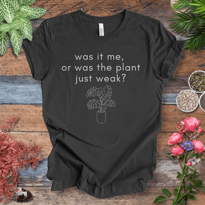 Printify T-Shirt Was It Me, or Was the Plant Just Weak? – Monstera Edition | Funny Plant Tee