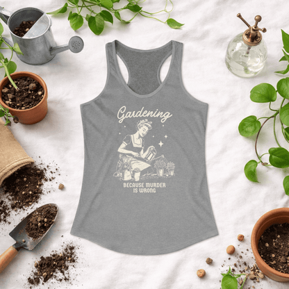 Printify Tank Top Gardening Racerback Tank Top – “Because Murder Is Wrong” Funny Gardener Design